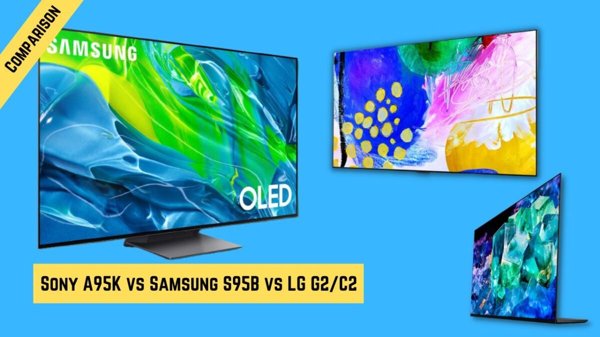 Comparing the Best TVs of 2022/2023: A95K vs S95B vs LG G2/C2
