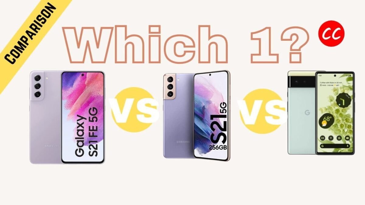 Comparing Samsung S21 FE vs S21 vs Pixel 6